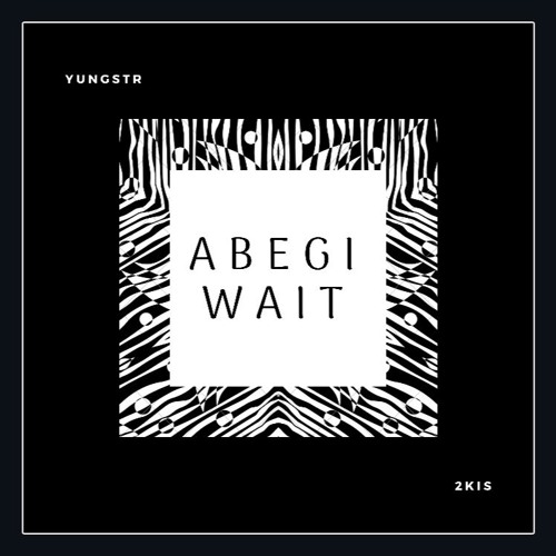 Abegi Wait ft 2kis
