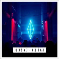 Illusive - All That