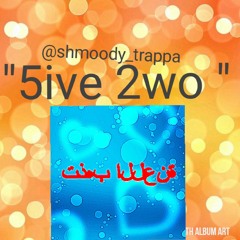Shmoody "5ive 2wo" (leaked)