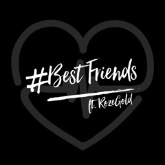 Best Friends ft. RozeGold