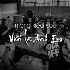 Mong Kiếp Sau Vẫn Là Anh Em - Kanz Ft Jey Remix