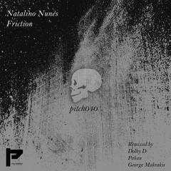 PITCH040 : Natalino Nunes - Friction (Pakau Remix)