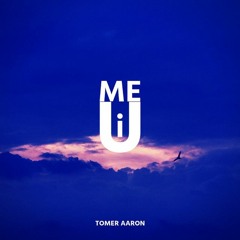 Tomer Aaron - Me (I Want U Talk TO Me)