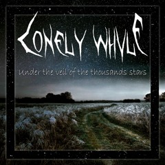 LONELY WHVLE - Under The Veil Of The Thousands Stars