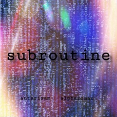 subroutine (ft. alpharoman)