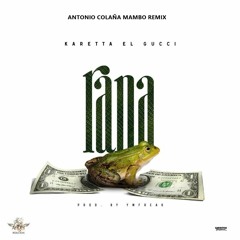 Karetta El Gucci - Rana (Antonio Colaña 2018 Mambo Remix)