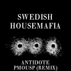 Swedish House Mafia-Antidote(P Mousp Remix)