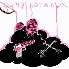 Cupids Got A Gun