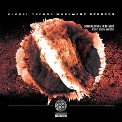 GONCALO M & PETE MEK - Right From Wrong (Dub Mix) - Global Techno Movement Records