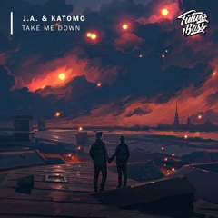 J.A. & Katomo - Take Me Down [Future Bass Release]