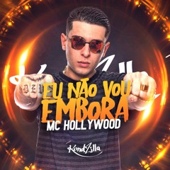 MC Hollywood - Eu Não Vou Embora (DJ Alle Mark)