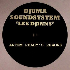 Djuma Soundsystem - Les Djinns (Artem Ready's Rework) [Free Download]
