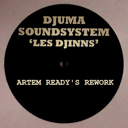 Djuma Soundsystem - Les Djinns (Artem Ready's Rework) [Free Download]