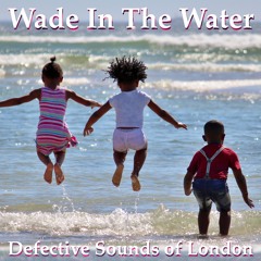 Defective Sounds Of London - Wade In The Water