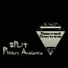 SPLIT - Players Ambience (EXCLUSIVE)