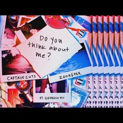 Captain Cuts, Zookëper - Do You Think About Me ft. Georgia Ku(Chikara CKR Remix)