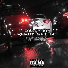 Ready Set Go (feat. Jazzyfae) prod by. Yung Tago