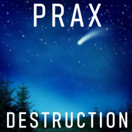 Prax - Destruction