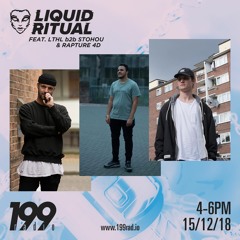 Liquid Ritual w/ LTHL b2b Stohou, Brothel b2b Djedi & Rapture4D - 199 Radio 15th Dec. 2018 (Free DL)