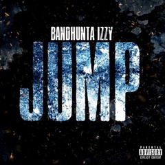 Bandhunta Izzy - Jump [Prod. By CM$]