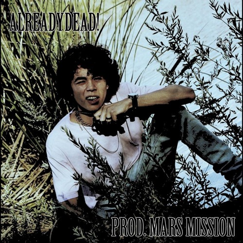 ALREADYDEAD! [PROD. MARS MISSION]