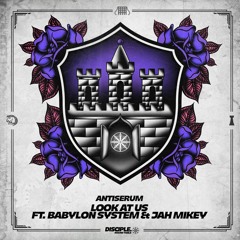 Antiserum - Look At Us Ft. Babylon System & General Jah Mikey