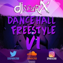 DJ SPARX PRESENTS DANCEHALL FREESTYLE PT 6