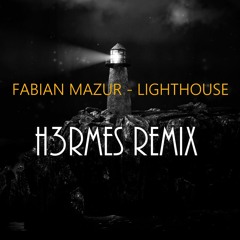 FABIAN MAZUR - Lighthouse (H3RMES Remix)