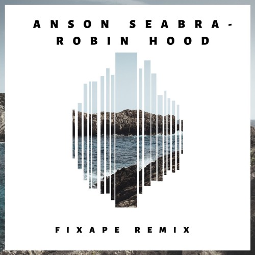 FIXAPE - Anson Seabra - Robin Hood (FIXAPE REMIX) | Spinnin' Records