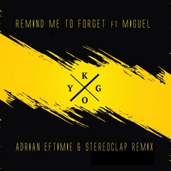 Kygo - Remind Me To Forget (Adrian Eftimie & Stereoclap Remix)