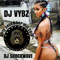 DJ SHOCKWAVE & DJ VYBZ DIRTY DECEMBER MIX 2018