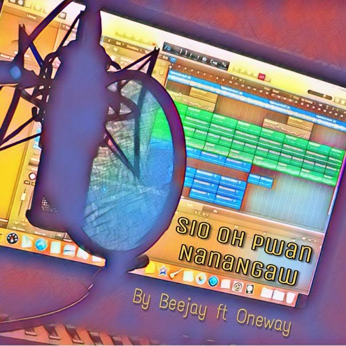 SIO -O- PWAN NANANGAW cover by beejay ft oneway