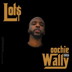 Lot$ - Oochie Wally