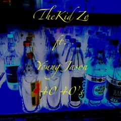 TheKid Zo ft. Young Jason 40 40's