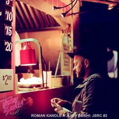 ROMAN KANDLE X JUICY SUSHI: JSRC #2