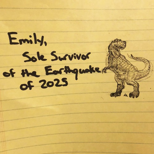 Stream Emily, Sole Survivor Of The Earthquake Of 2025 (Snippet) by Tiny