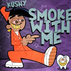 KUSHY - SMOKE WITH ME