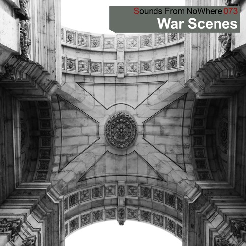 Sounds From NoWhere Podcast #073 - War Scenes