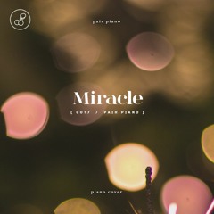 GOT7 (갓세븐) - Miracle (미라클) Piano Cover 피아노 커버