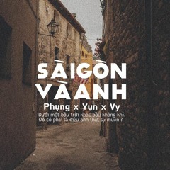 Sài Gòn Và Anh - Phụng x Yun x Vy
