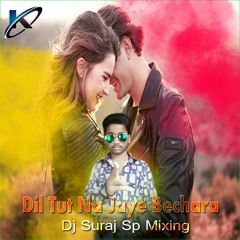 Dil Tut Na Jaye Bechara Remix Dj Suraj Sp Mixing.mp3