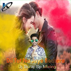 Dil Tut Na Jaye Bechara Remix Dj Suraj Sp Mixing.mp3