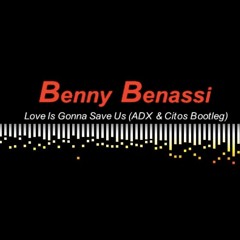 Benny Benassi - Love Is Gonna Save Us (ADX & Citos Bootleg)