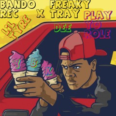 Play Yo Role Bando Ft Lil Tyre , Dee , Freaky Tray