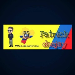 MUSICA NACIONAL ECUATORIANA -CHICHA BAILABLE PARA FIN DE AÑO PATRICK DEEJAY