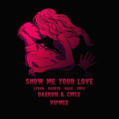 Show Me Your Love | BarryB x Lyhan x Nalo x CM1X (Daeron & Cm1x VIP Mix)