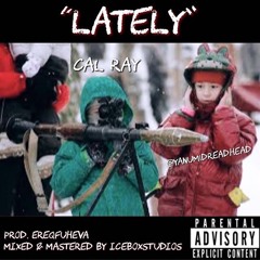 Cal Ray X Yanum1dreadhead - Lately