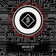 SUBSTANTIV podcast 053 - WHITLEY