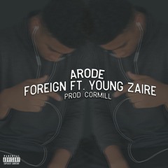 Foreign (ft. Young Zaire)