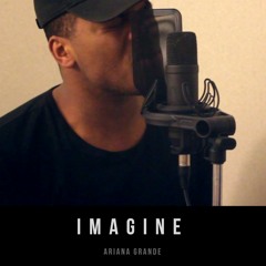 Imagine  (Ariana Grande Cover)